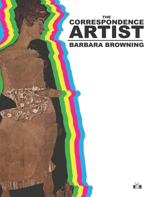 Title details for The Correspondence Artist by Barbara Browning - Available